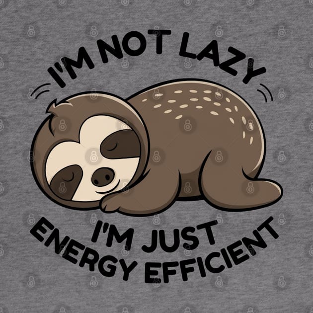 I'm Not Lazy I'm Just Energy Efficient Funny Sloth Sleeping by starryskin